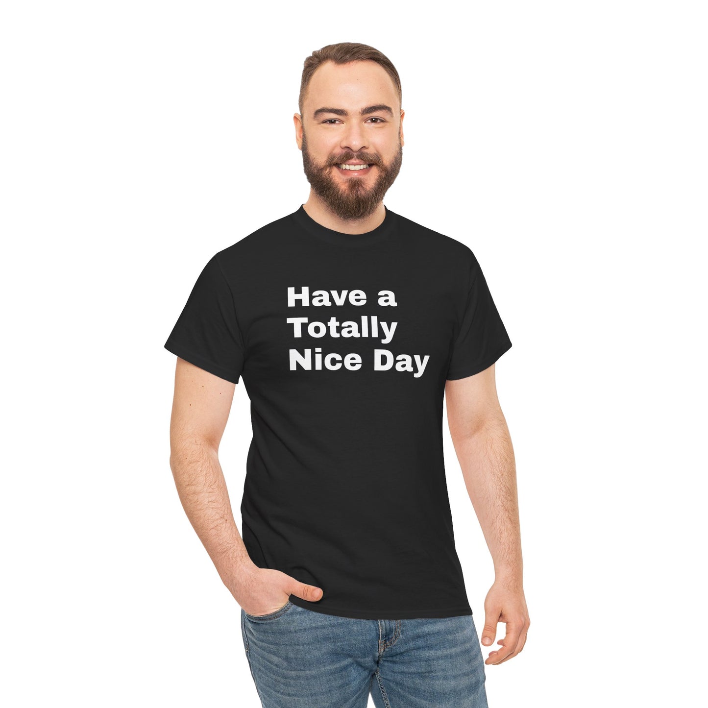 Have a Totally Nice Day inscribed Black Tshirt by SolsticeStyle